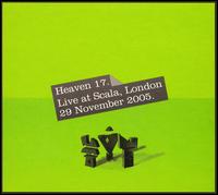 Heaven 17 - Live: Scala London 11-29-05 lyrics