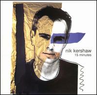 Nik Kershaw - 15 Minutes lyrics