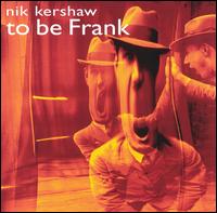 Nik Kershaw - To Be Frank lyrics