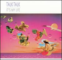 Talk Talk - It's My Life lyrics