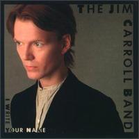 Jim Carroll - I Write Your Name lyrics