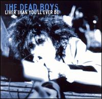 Dead Boys - Liver Than You'll Ever Be lyrics