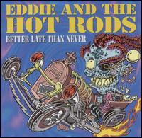 Eddie & the Hot Rods - Better Late Than Never lyrics