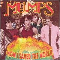 The Mumps - How I Saved the World lyrics