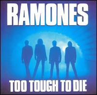 The Ramones - Too Tough to Die lyrics