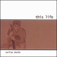 Sarfraz Shaikh - This Life lyrics