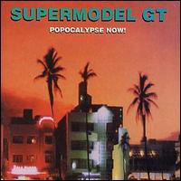Supermodel GT - Popocalypse Now lyrics