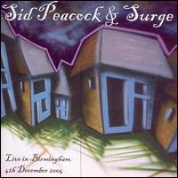 Sid Peacock & Surge - Live in Birmingham: 4th December 2004 lyrics