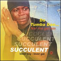 Succulent - Da Tumba Dae lyrics