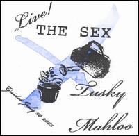 The Sex - Tusky Mahloo [live] lyrics