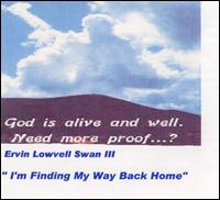 Ervin Lowvell Swan - I'm Finding My Way Back Home lyrics
