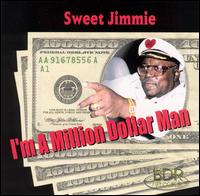 Sweet Jimmie - I'm a Million Dollar Man lyrics
