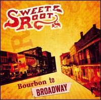 Sweet Root - Bourbon To Broadway lyrics