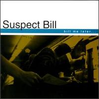 Suspect Bill - Bill Me Later... lyrics