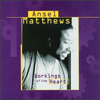 Ansel Matthews - Workings of the Heart lyrics