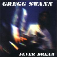 Gregg Swann - Fever Dream lyrics