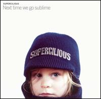 Supercilious - Next Time We Go Sublime lyrics