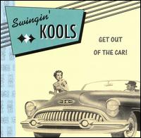 Swingin' Kools - Get out of the Car lyrics