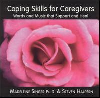 Madeleine Singer & Steven Halpern - Coping Skills for Caregivers: Words and Music That Support and Heal lyrics