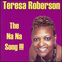 Teresa Roberson - Na Na Song lyrics