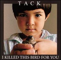 Tack - I Killed This Bird for You lyrics