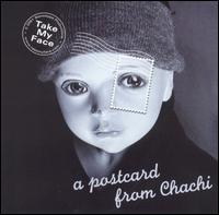 Take My Face - Postcard from Chachi lyrics