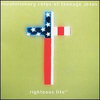 Revolutionary Corps of Teenage Jesus - Righteous Lite lyrics