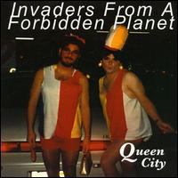 Invaders from a Forbidden Planet - Queen City lyrics