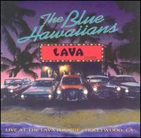 The Blue Hawaiians - Live at the Lava Lounge lyrics