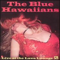 The Blue Hawaiians - Live at the Lava Lounge, Vol. 2 lyrics