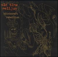 Old Time Relijun - Witchcraft Rebellion lyrics