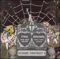 Pink & Brown - Shame Fantasy II lyrics