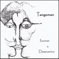 Tangoman - Ilusiones y Desencantos lyrics