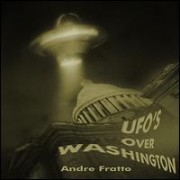 Andre Fratto - UFO's Over Washington lyrics