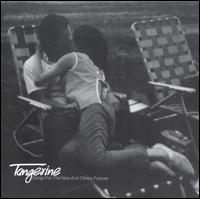 Tangerine - Songs for the Now and Others Forever lyrics