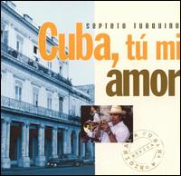 Septeto Turquino - Cuba Tu Mi Amor lyrics