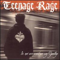 Teenage Rage - It's Not Over Until We Say Goodbye lyrics