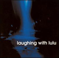 Laughing With Lulu - Laughing With Lulu lyrics