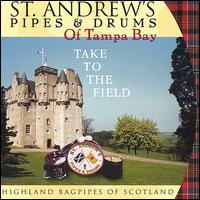 St. Andrew's Pipes & Drums of Tampa Bay - Take to the Field lyrics
