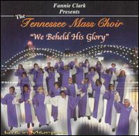 Tennessee Mass Choir - We Beheld His Glory lyrics