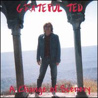 Grateful Ted - A Change of Scenery lyrics