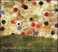 The Mercury Project - On to You lyrics