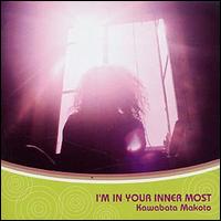 Makoto Kawabata - I'm in Your Innner Most lyrics