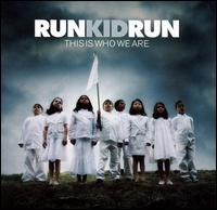 Run Kid Run - This Is Who We Are lyrics