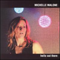 Michelle Malone - Hello Out There lyrics