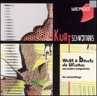 Kurt Schwitters - What a Beauty/Die Ursonate und Andere ... lyrics