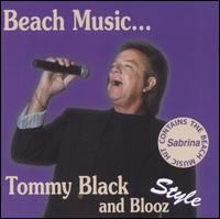 Tommy Black - Beach Music...Tommy Black and Blooz Style lyrics