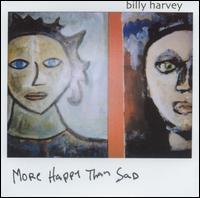 Billy Harvey - More Happy Than Sad lyrics