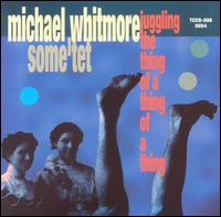 Michael Whitmore - Juggling the Thing of a Thing of a Thing lyrics