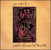 Spatula - Under the Veil of Health lyrics